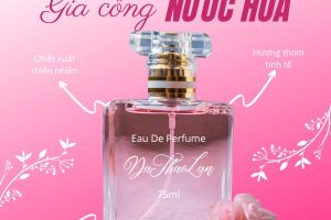 Gia công nước hoa độc quyền- Gia công mỹ phẩm- Nước hoa chính hãng