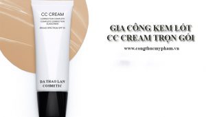 Gia công CC cream- Gia công mỹ phẩm độc quyền- Kem lót CC Cream