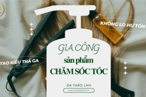 Gia công mỹ phẩm chăm sóc tóc – Giúp bạn THẢ GA tạo kiểu mà không lo hư tổn