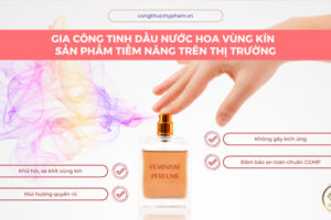 Sản phẩm gia công TINH DẦU NƯỚC HOA VÙNG KÍN- [TIỀM NĂNG] đầy hứa hẹn cho các boss