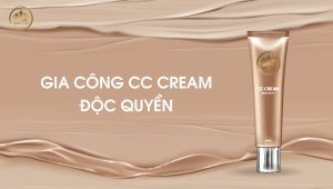 Gia công CC Cream độc quyền- Công thức gia công mỹ phẩm chất lượng