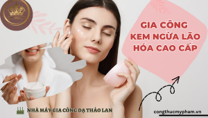 Gia công kem ngăn ngừa lão hoá cao cấp – Giải pháp tối ưu cho làn da phái đẹp