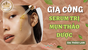 Gia công serum trị mụn thảo dược- Nhà máy gia công mỹ phẩm DẠ THẢO LAN